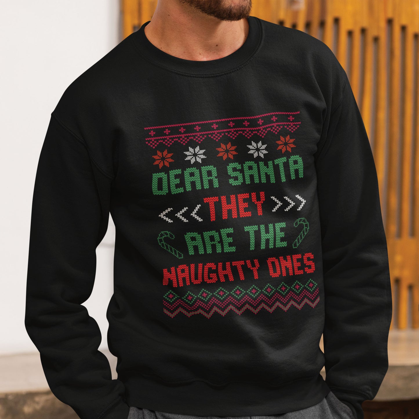 Dear Santa, THEY Are The Naughty Ones Sweatshirt