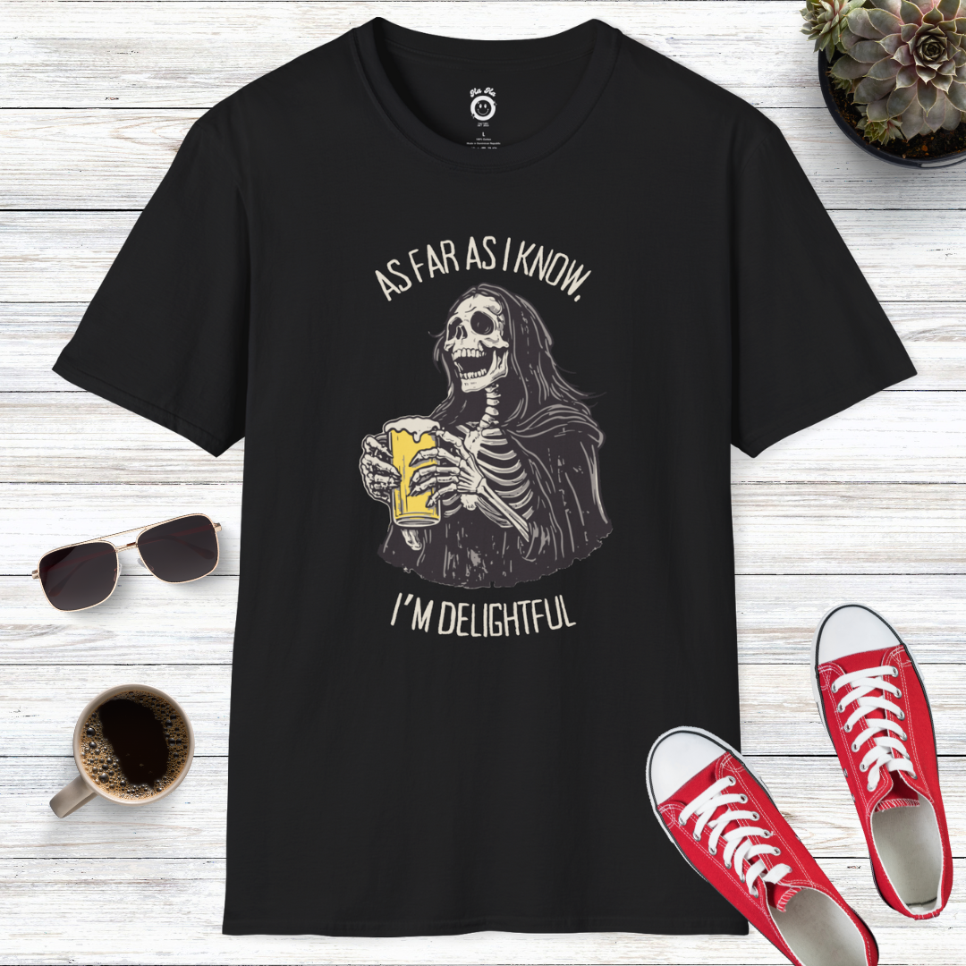 As Far As I Know, I'm Delightful T-Shirt