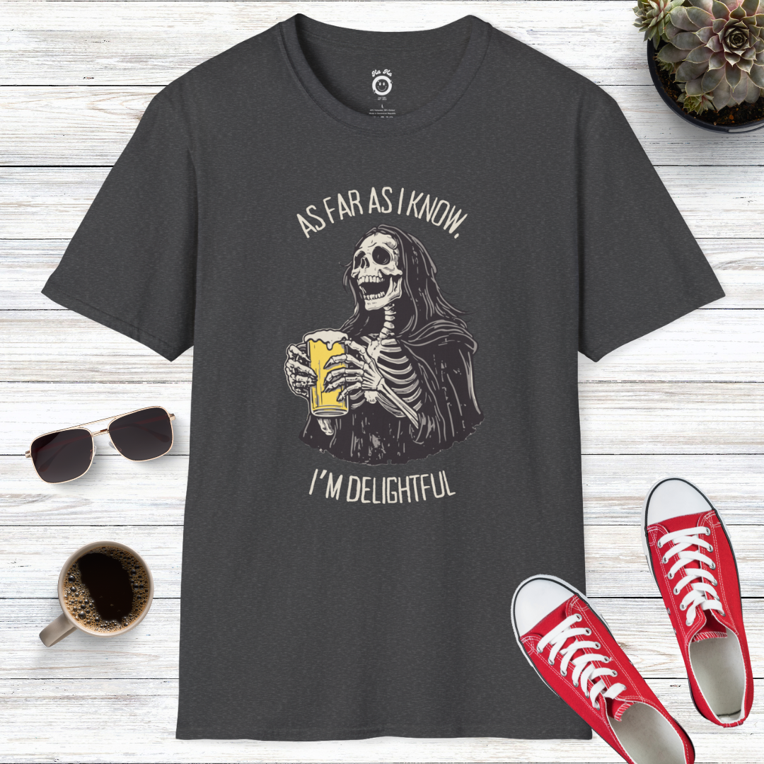 As Far As I Know, I'm Delightful T-Shirt