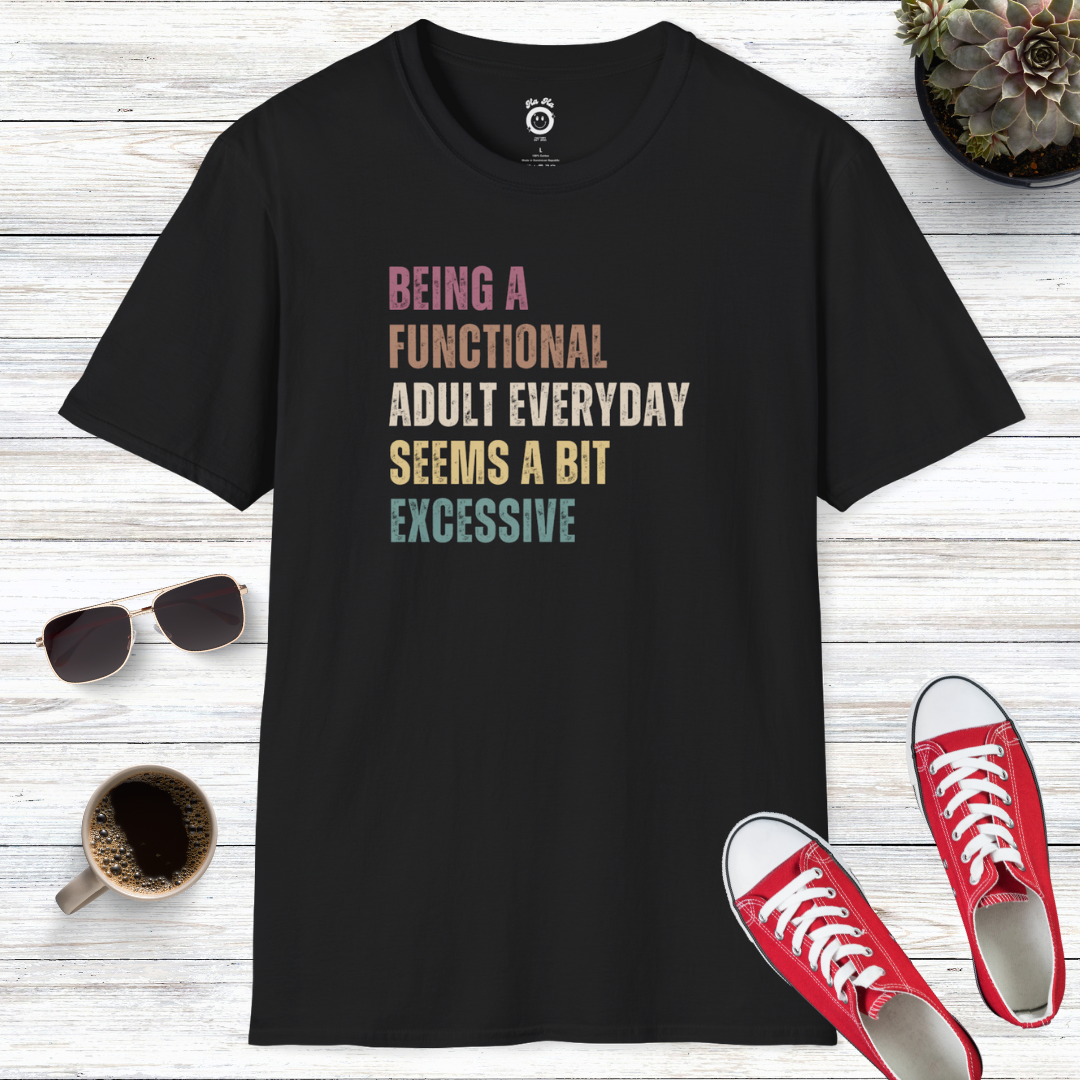 Being A Functional Adult T-Shirt