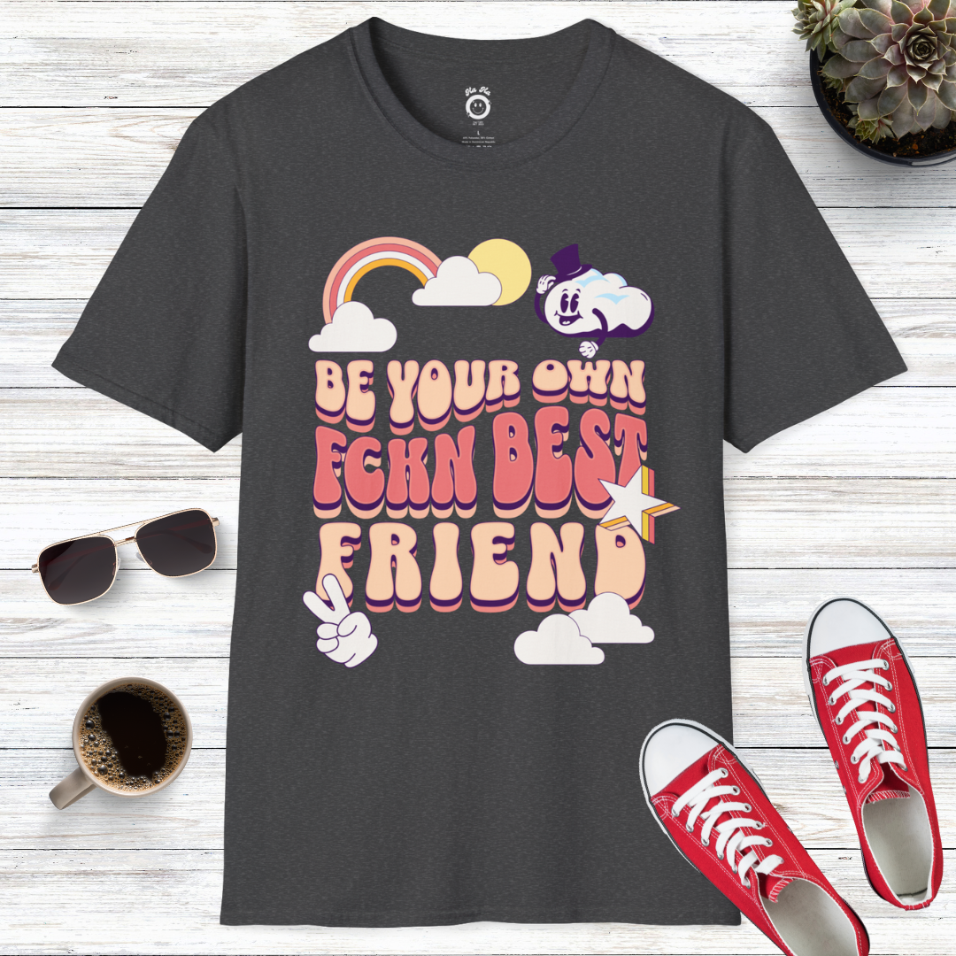 Be Your Own F*ckin Best Friend T-Shirt
