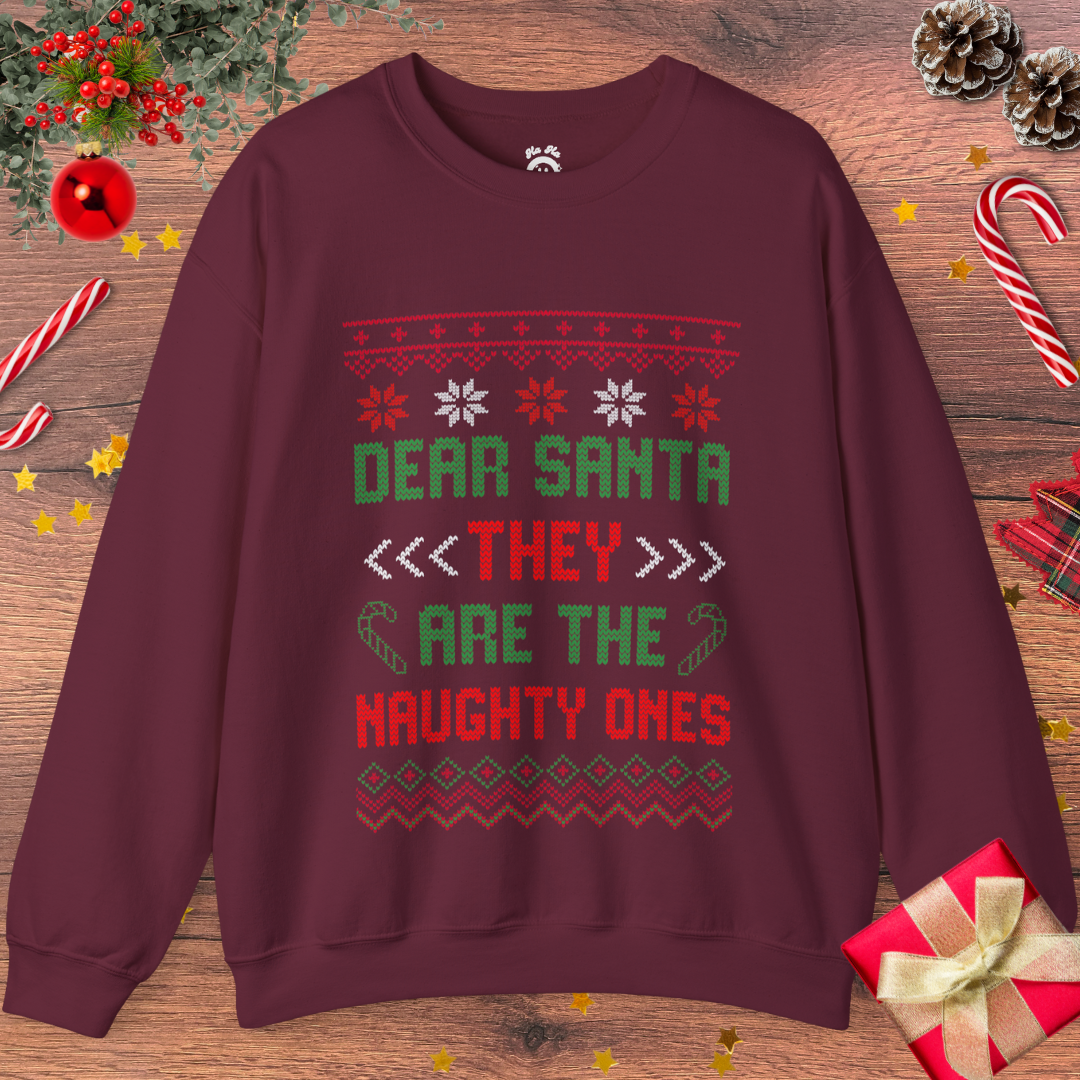 Dear Santa, THEY Are The Naughty Ones Sweatshirt