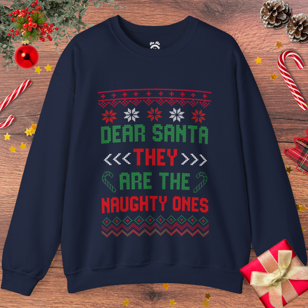 Dear Santa, THEY Are The Naughty Ones Sweatshirt