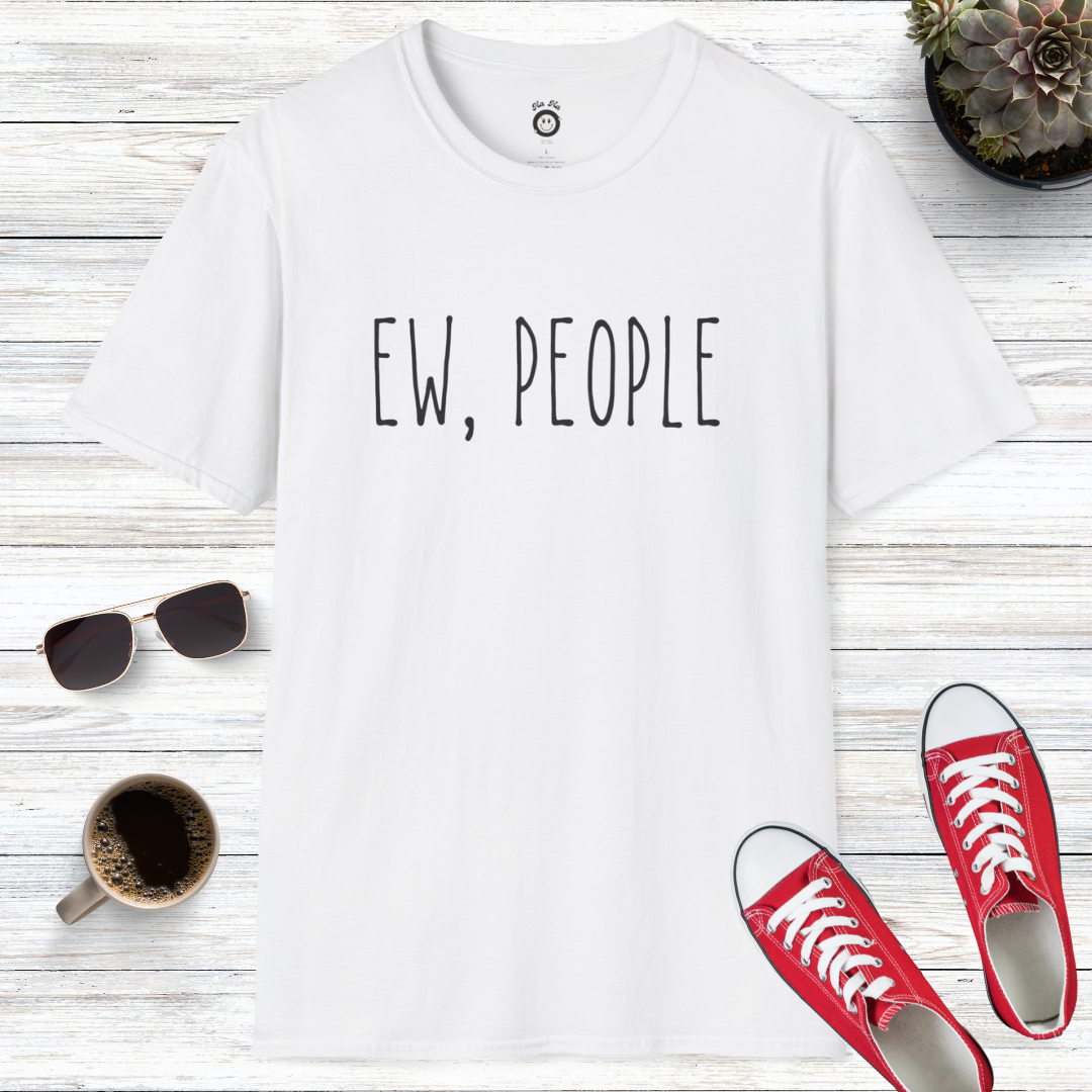 Ew, People T-Shirt