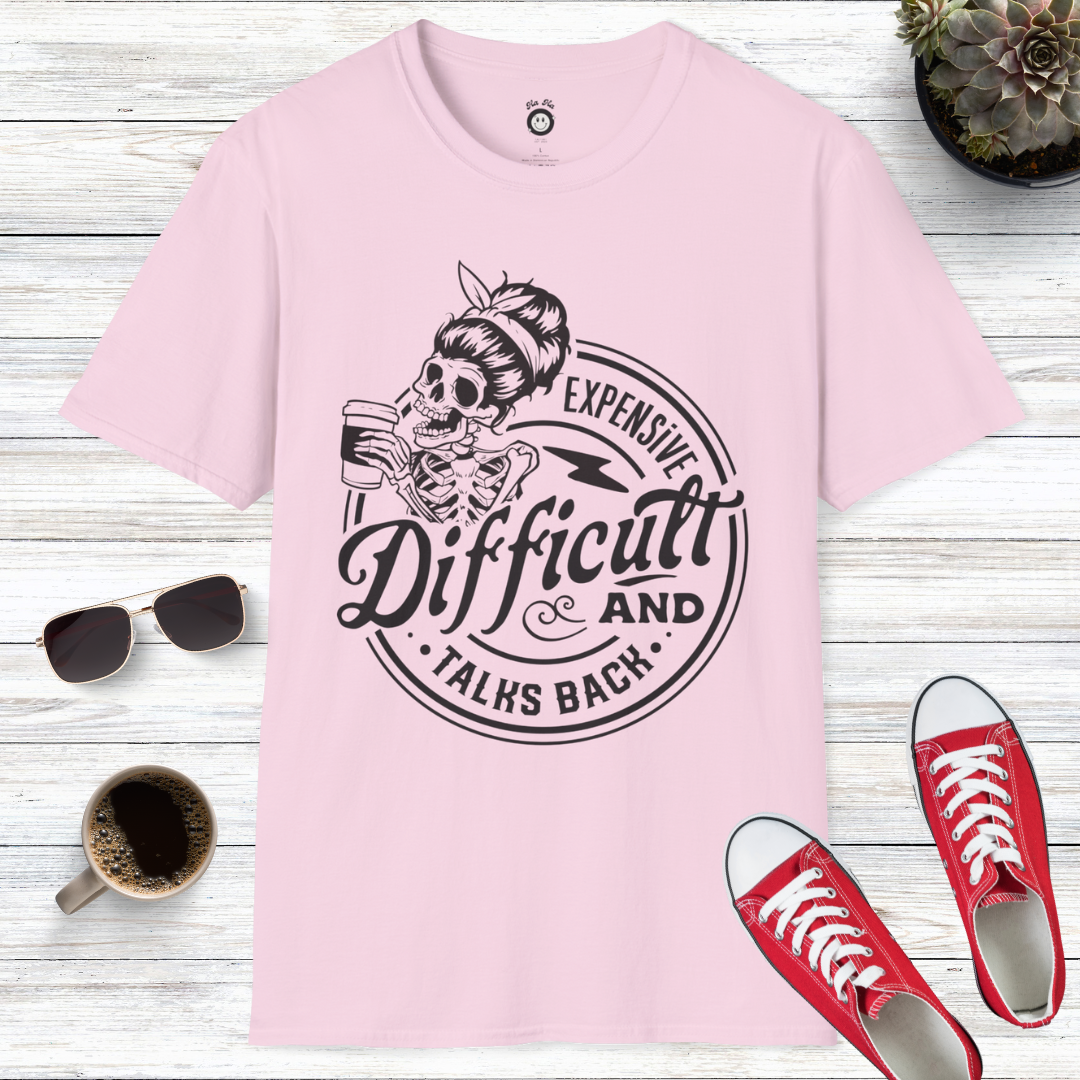 Expensive Difficult And Talks Back Skull T-Shirt