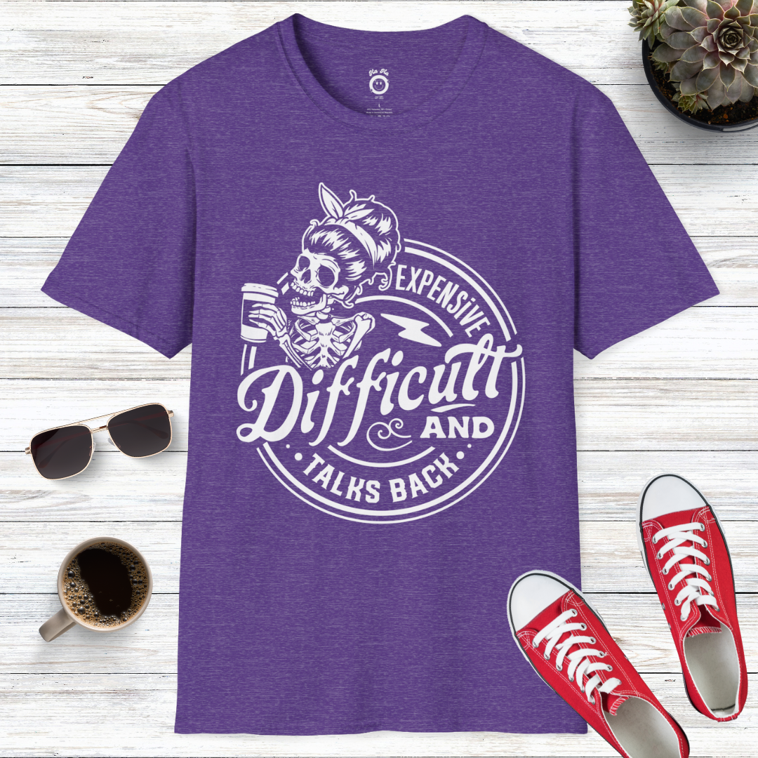 Expensive Difficult And Talks Back Skull T-Shirt