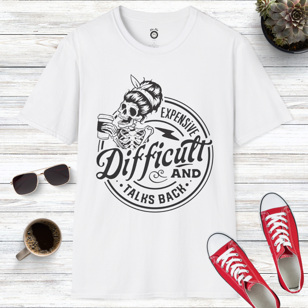 Expensive Difficult And Talks Back Skull T-Shirt