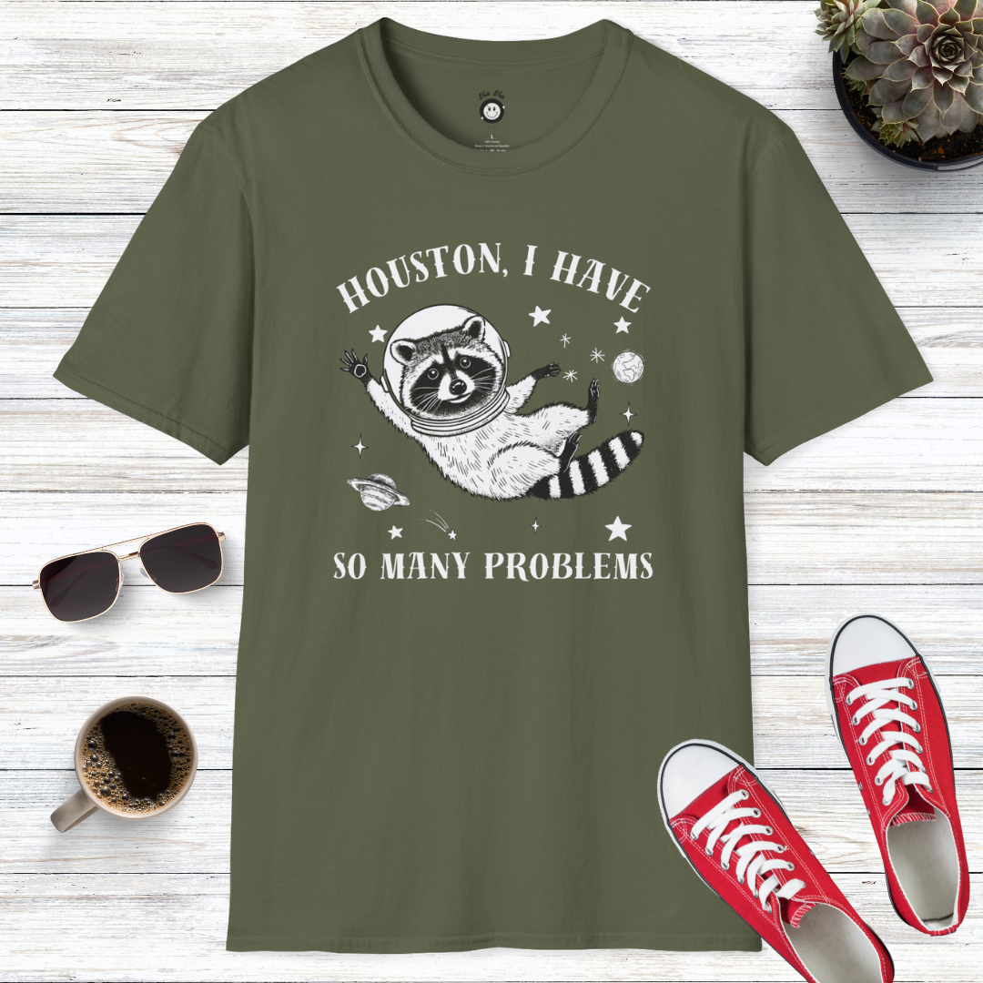 Houston I Have So Many Problems T-Shirt
