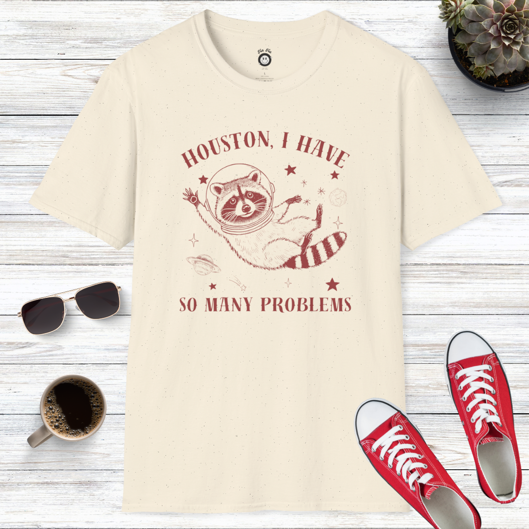 Houston I Have So Many Problems T-Shirt