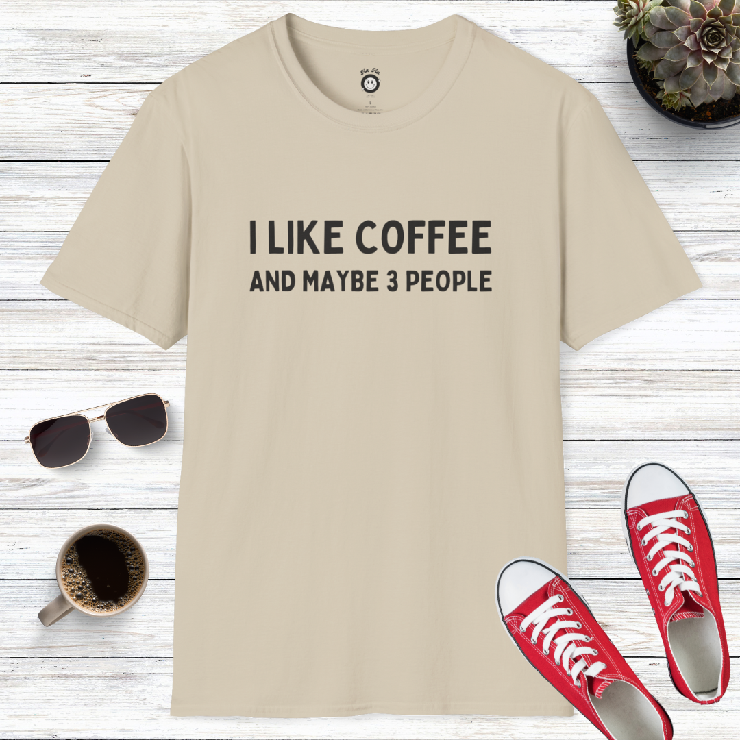 I Like Coffee and Maybe 3 People... Maybe T-Shirt