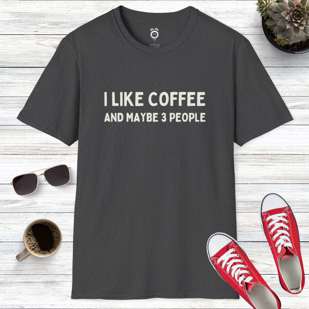 I Like Coffee and Maybe 3 People... Maybe T-Shirt