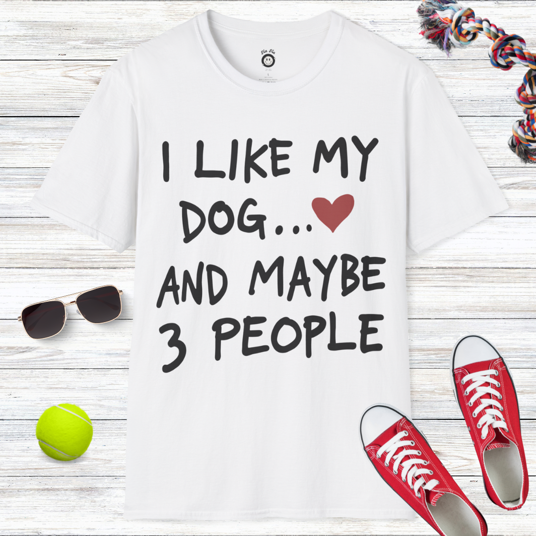 I Like My Dog And Maybe 3 People T-Shirt