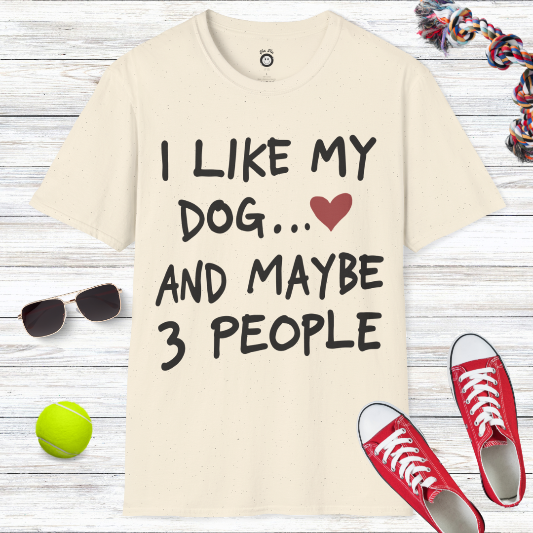 I Like My Dog And Maybe 3 People T-Shirt