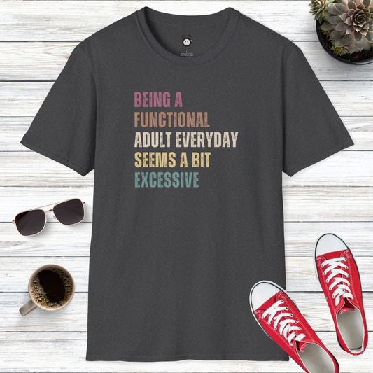 Being A Functional Adult T-Shirt