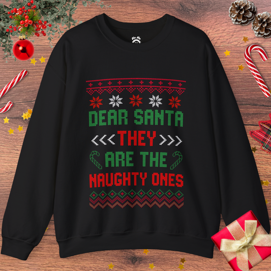 Dear Santa, THEY Are The Naughty Ones Sweatshirt