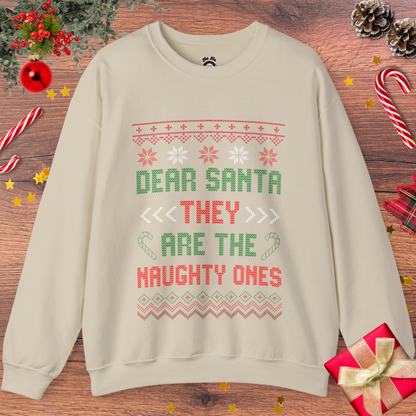 Dear Santa, THEY Are The Naughty Ones Sweatshirt