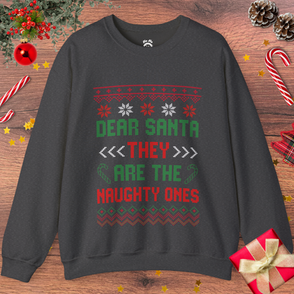 Dear Santa, THEY Are The Naughty Ones Sweatshirt