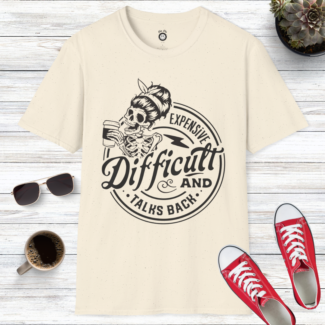 Expensive Difficult And Talks Back Skull T-Shirt