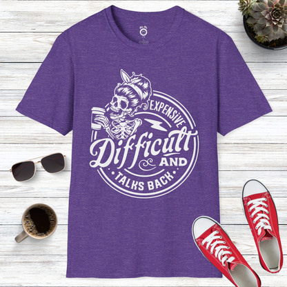 Expensive Difficult And Talks Back Skull T-Shirt
