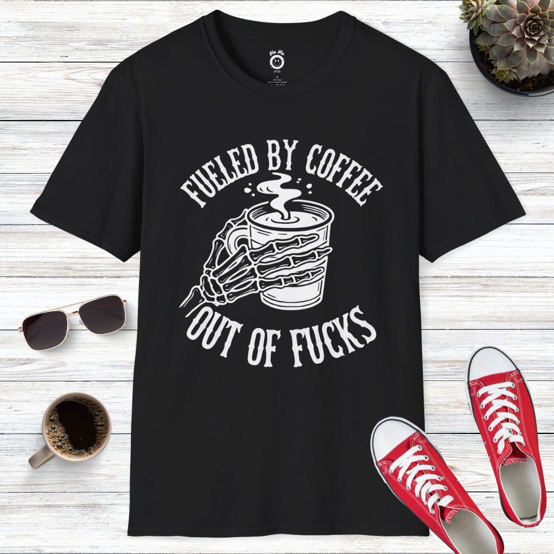 Fueled By Coffee, Out Of Fucks T-Shirt