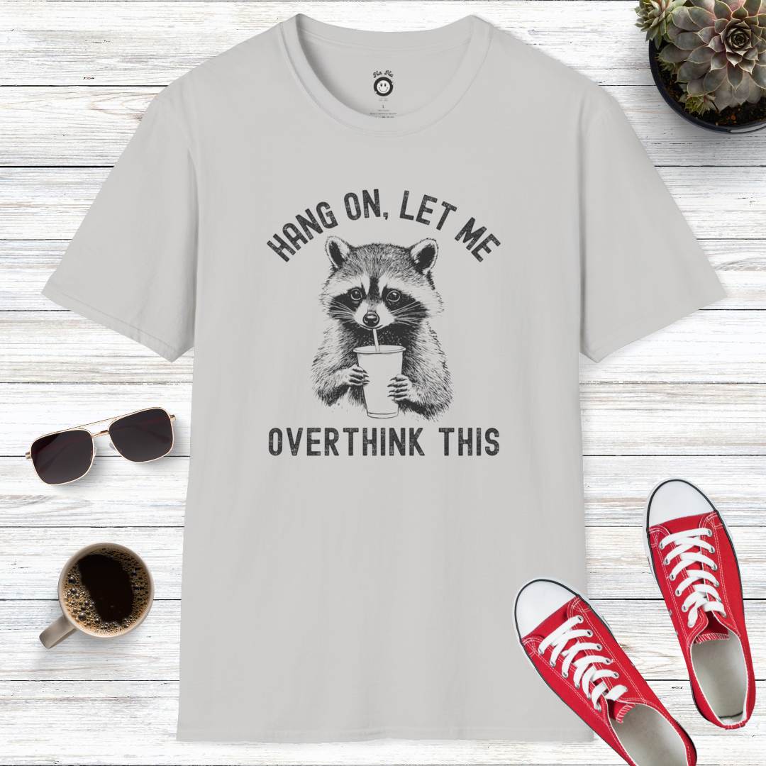 Hang On, Let Me Overthink This T-Shirt