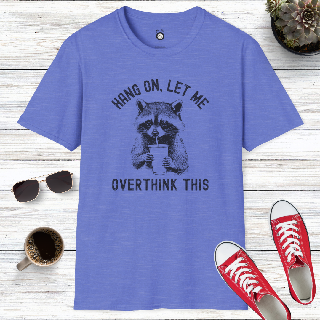 Hang On, Let Me Overthink This T-Shirt