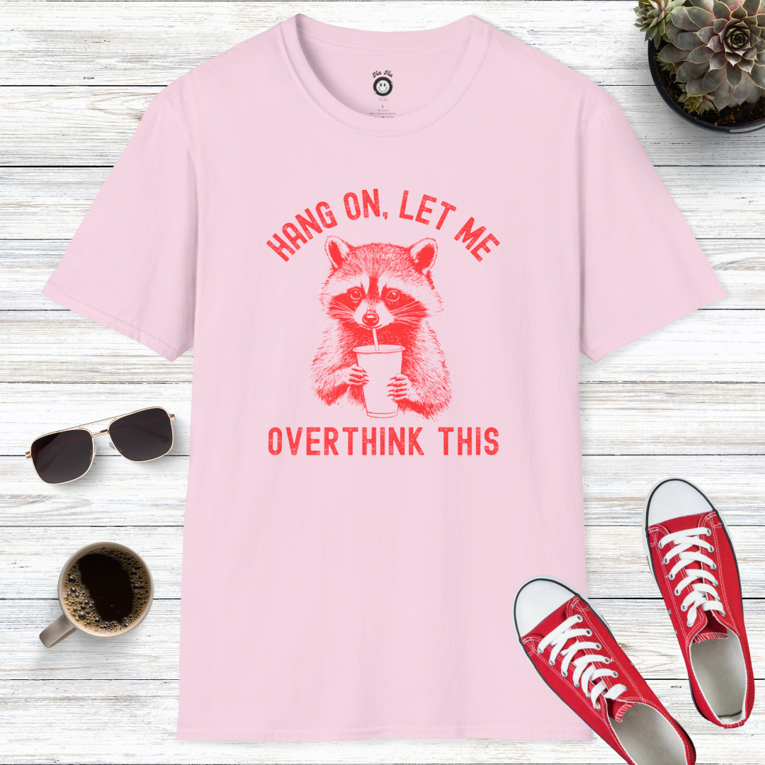 Hang On, Let Me Overthink This T-Shirt