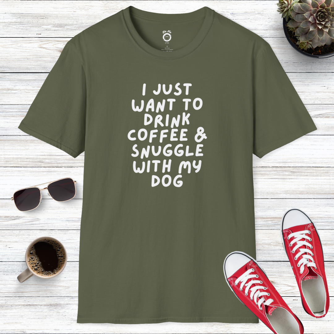 I Just Want To Drink Coffee And Snuggle With My Dog T-Shirt