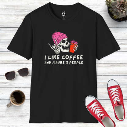 I Like Coffee And Maybe 3 People T-Shirt