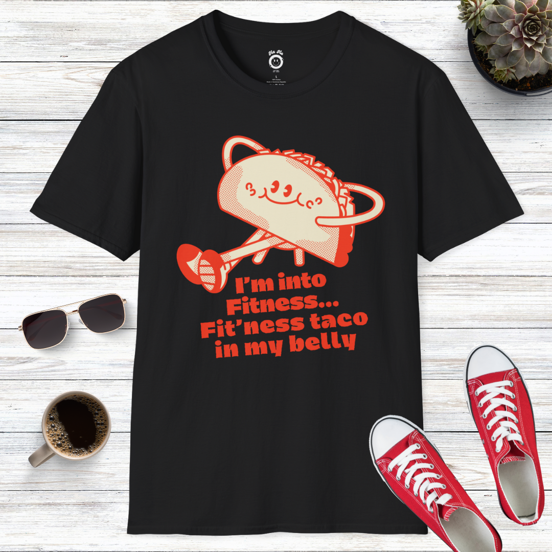 I'm Into Fitness Fit'ness Taco In My Belly T-Shirt