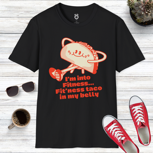 I'm Into Fitness Fit'ness Taco In My Belly T-Shirt