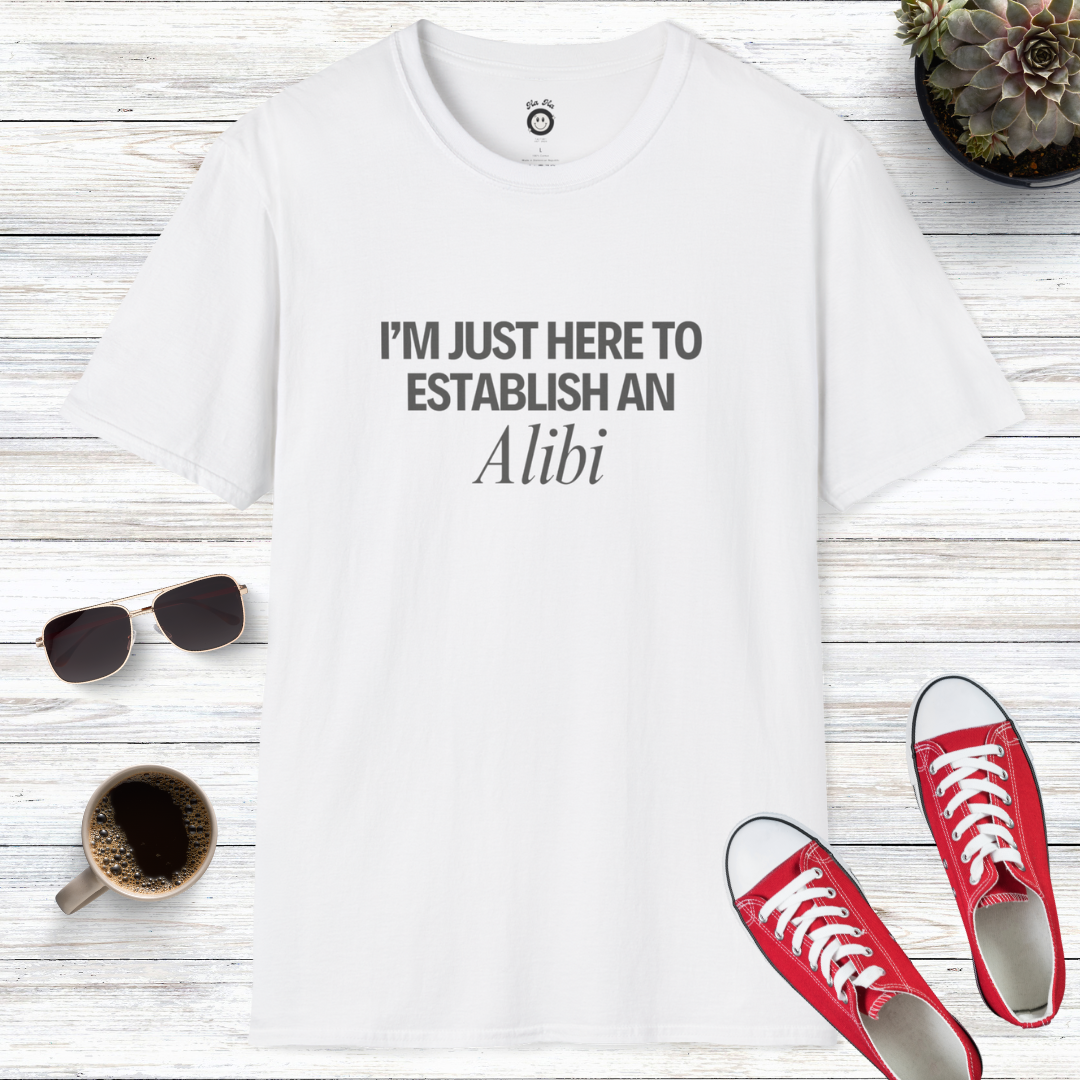 I'm Just Here To Establish An Alibi T-Shirt