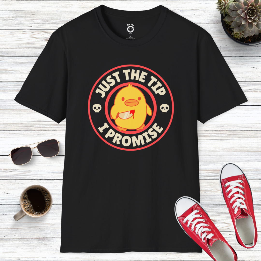 Just The Tip I Promise T-Shirt