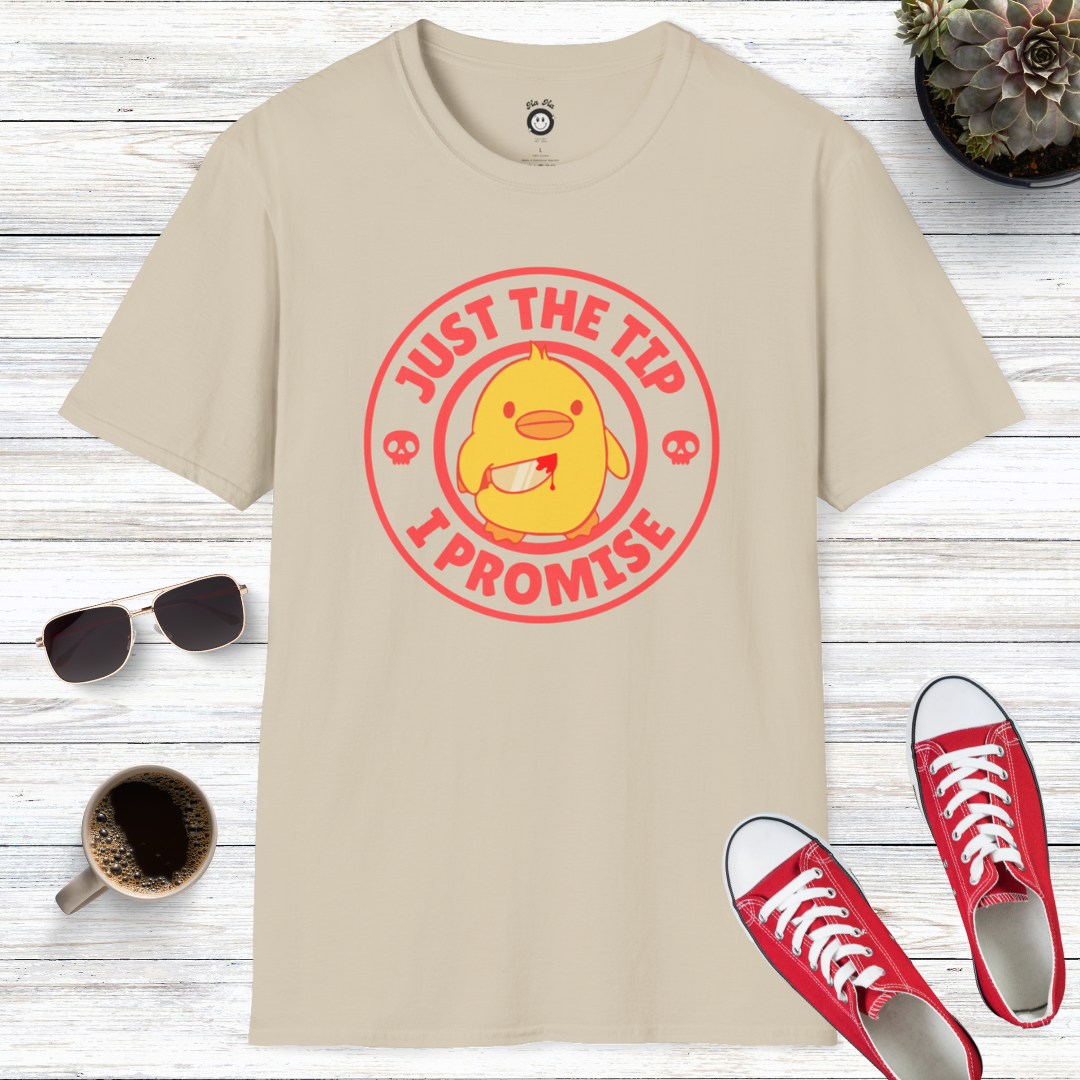 Just The Tip I Promise T-Shirt