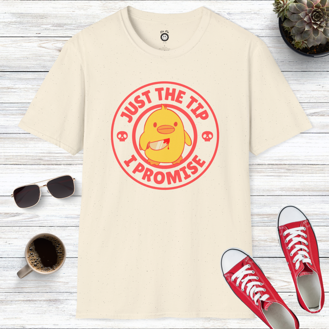 Just The Tip I Promise T-Shirt