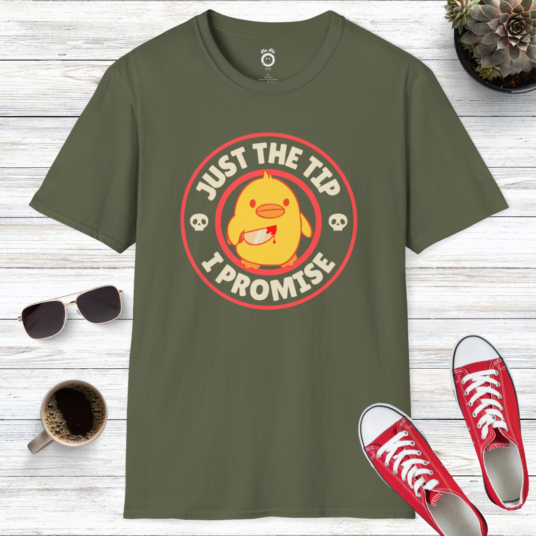 Just The Tip I Promise T-Shirt