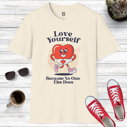 Love Yourself Because No One Else Does T-Shirt