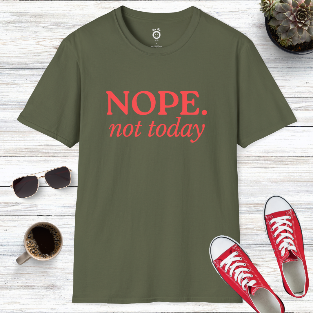 Nope Not Today T-Shirt