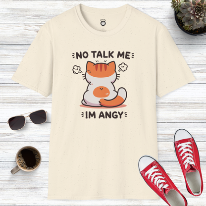 No Talk Me I'm Angy T-Shirt