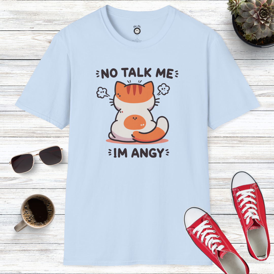 No Talk Me I'm Angy T-Shirt