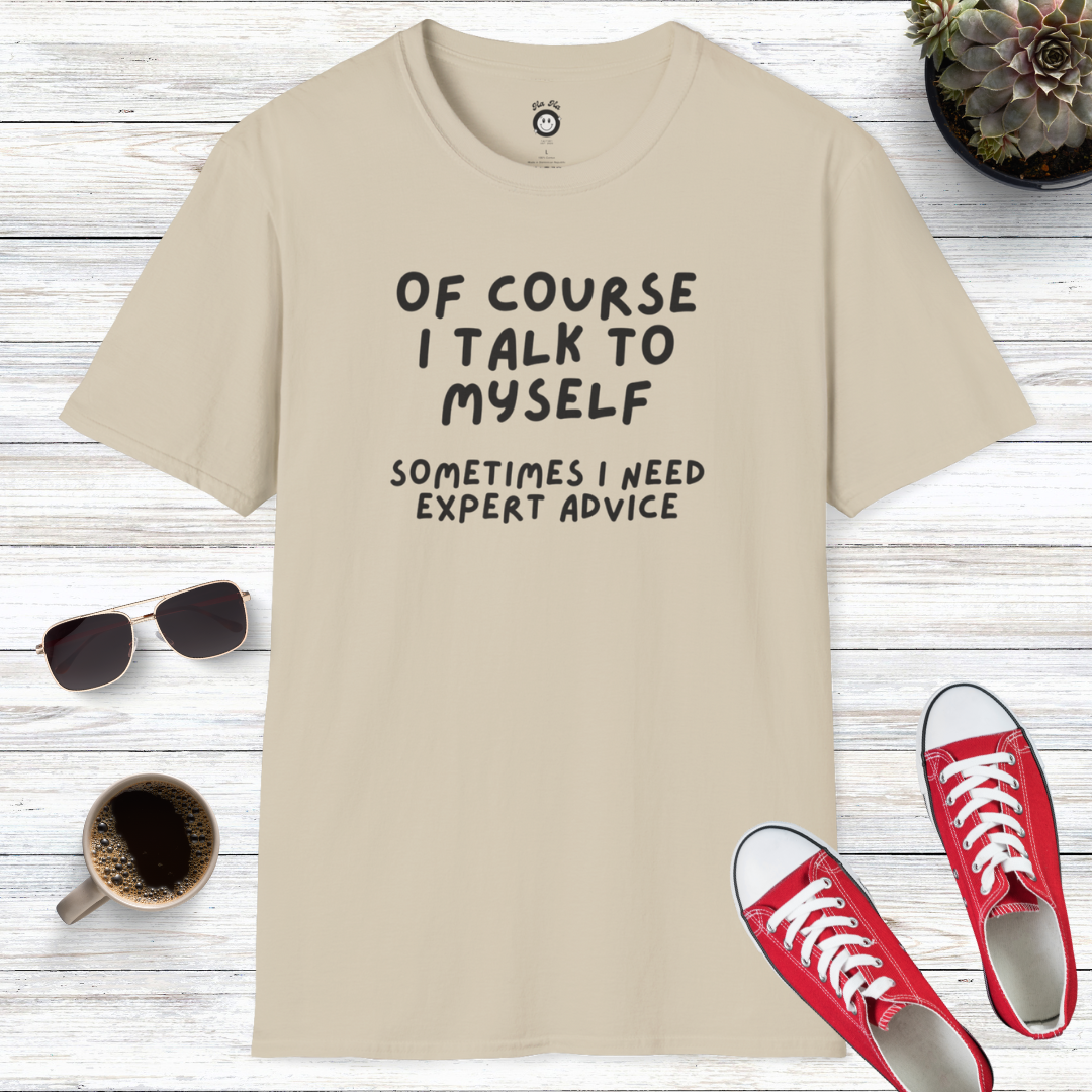 Of Course I Talk To Myself T-Shirt