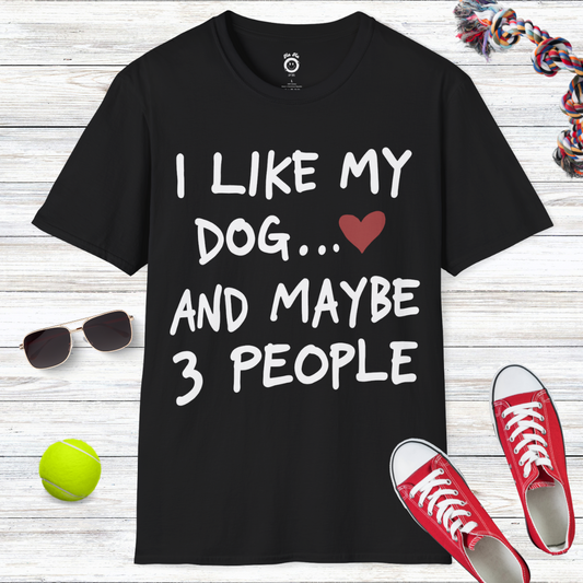 I Like My Dog And Maybe 3 People T-Shirt