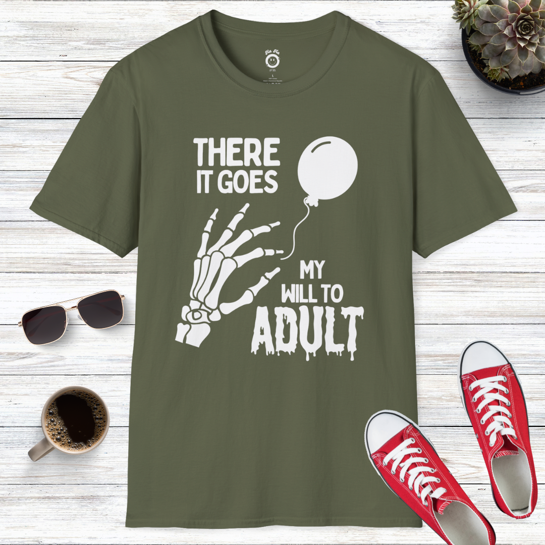 There It Goes My Will To Adult T-Shirt