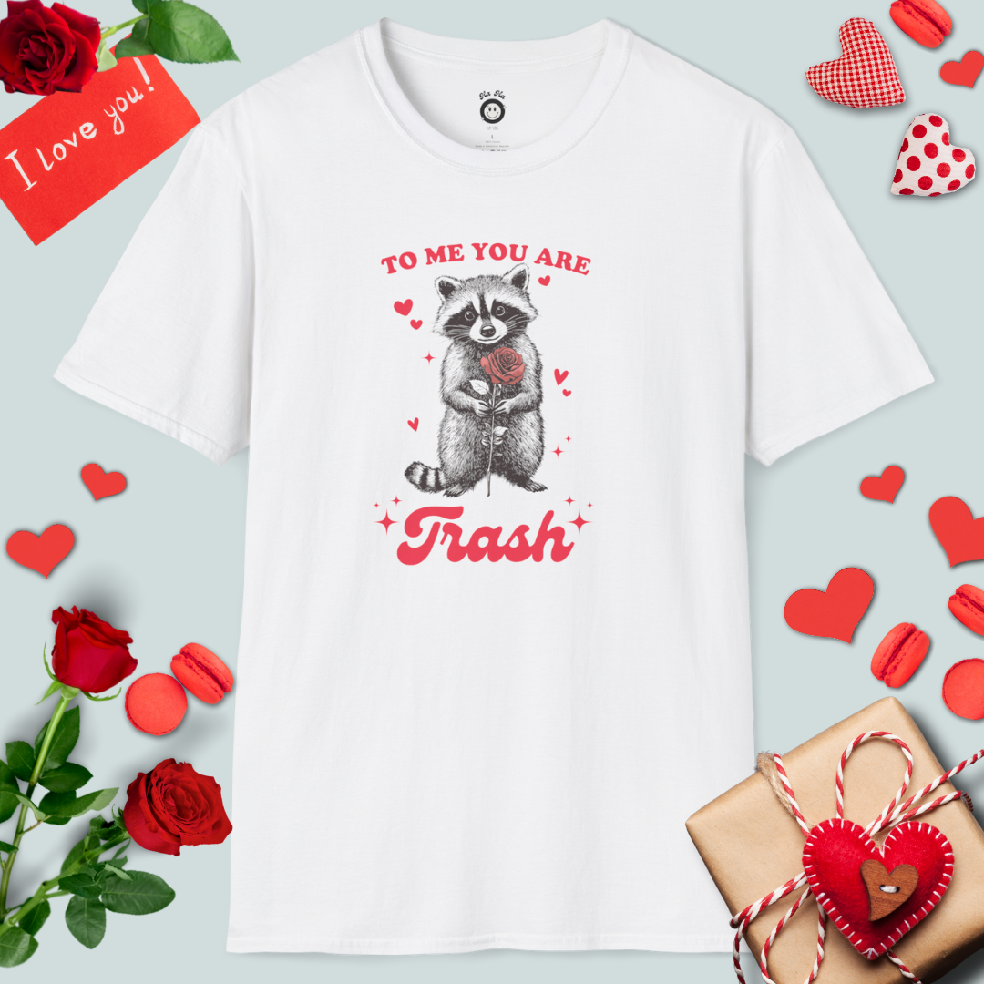 To Me You Are Trash T-Shirt