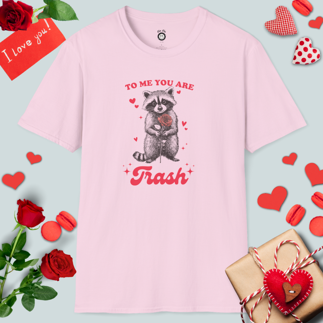 To Me You Are Trash T-Shirt