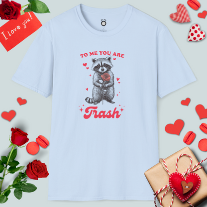 To Me You Are Trash T-Shirt