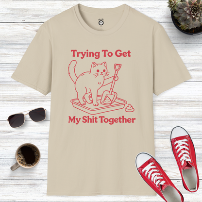 Trying to Get My Shit Together T-Shirt