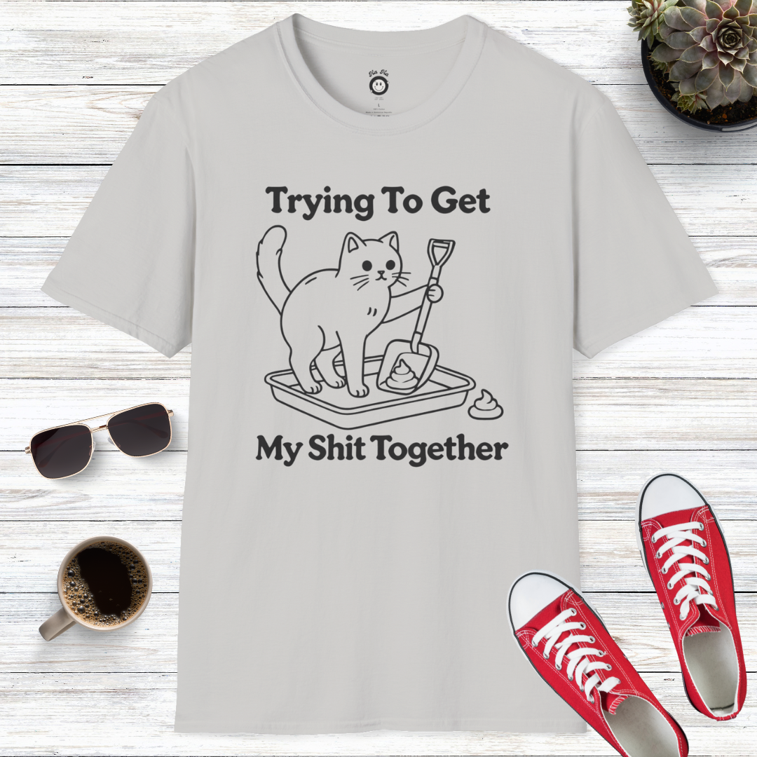 Trying to Get My Shit Together T-Shirt