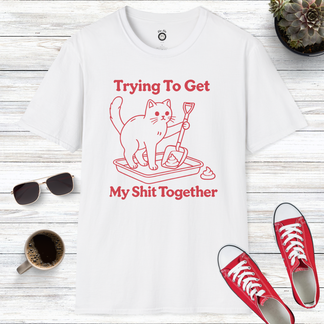 Trying to Get My Shit Together T-Shirt