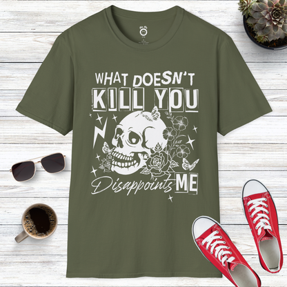 What Doesn’t Kill You Disappoints Me Skull T-Shirt